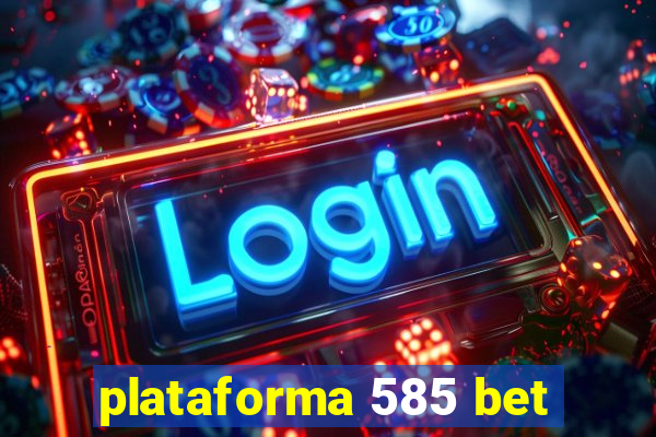 plataforma 585 bet